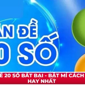 Dàn Đề 20 Số Bất Bại – Bật Mí Cách Đánh Hay Nhất