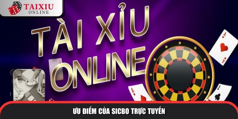 Ưu điểm của Sicbo trực tuyến